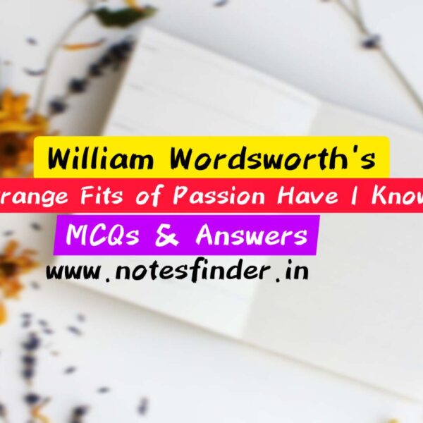 Strange fits of passion have I known | Explanation | MCQ & Answers
