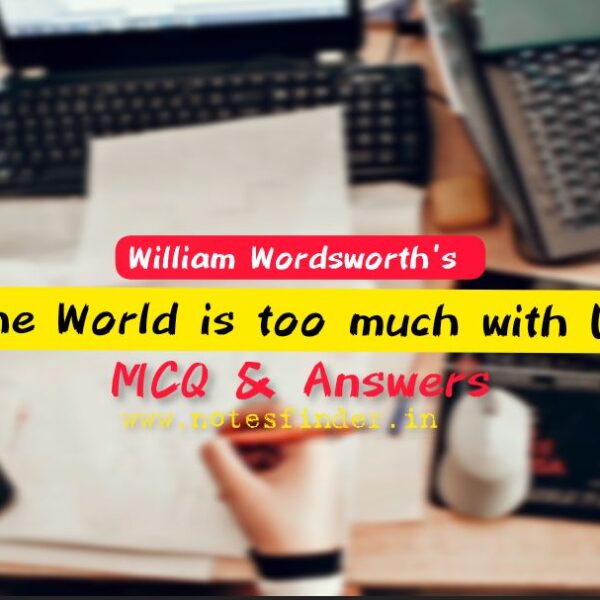The World Is Too Much With Us | Explanation | 25 MCQs & Answers | William Wordsworth