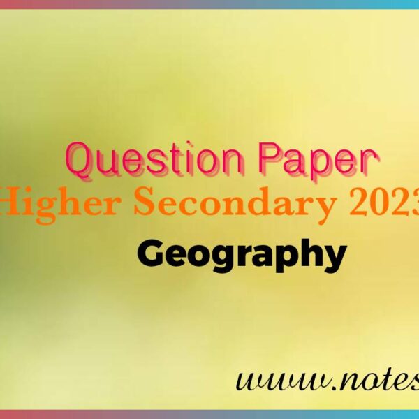 Higher Secondary 2023 Geography Question Paper pdf