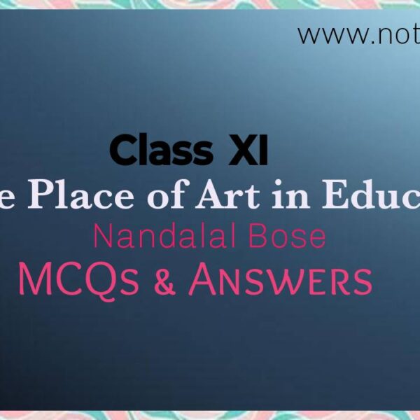 Multiple Choice Questions (MCQ) from The Place of Art in Education | Class 11