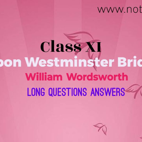 Long Answer Questions (LAQ) from Composed Upon Westminster Bridge | Class 11