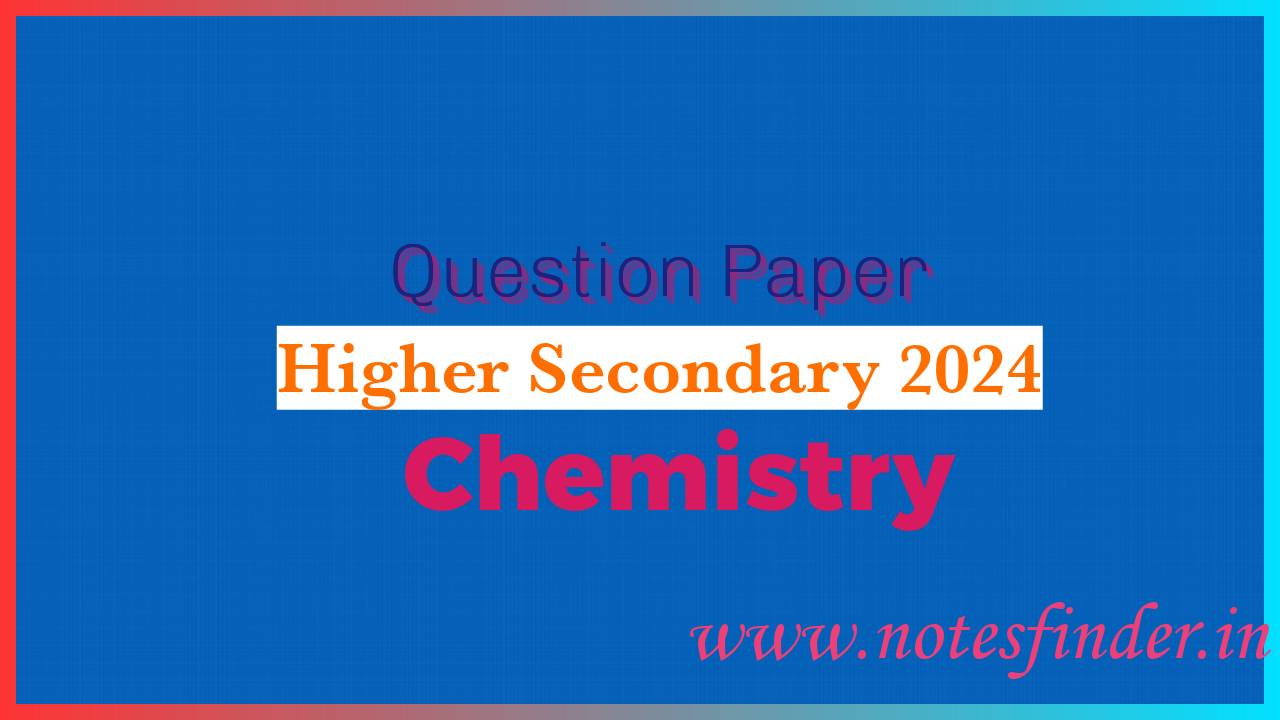 Higher Secondary 2024 Chemistry Question Paper Pdf