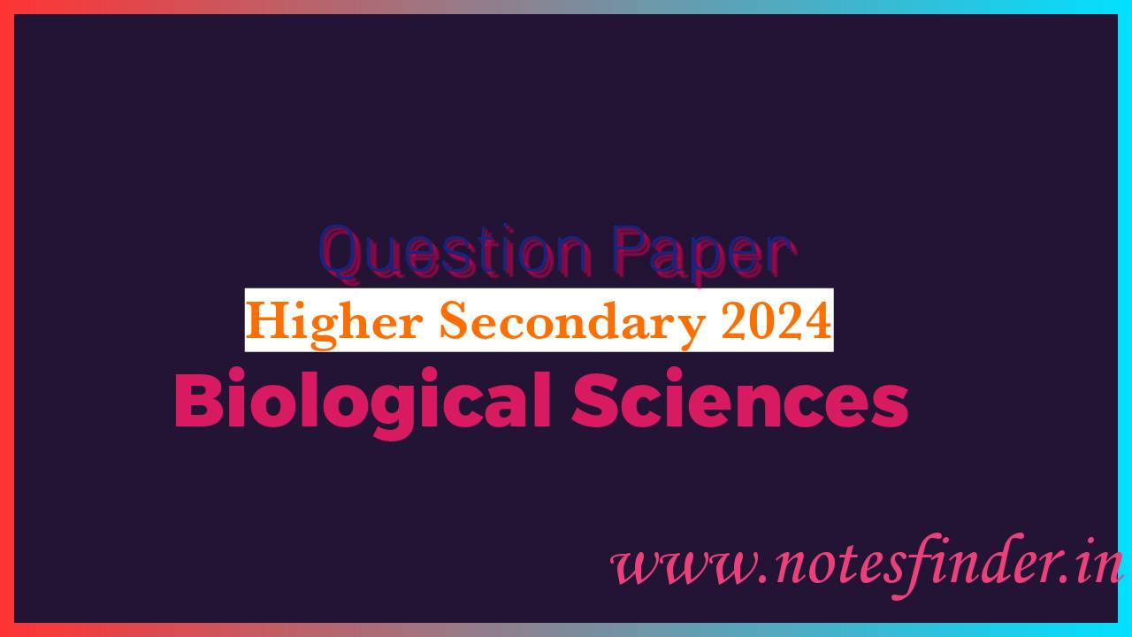 Higher Secondary 2024 Biological Sciences Question Paper Pdf