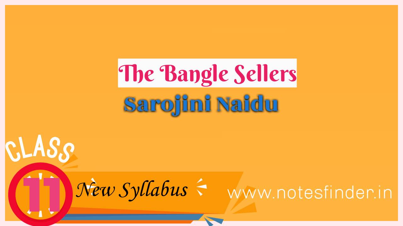 The Bangle Sellers – Sarojini Naidu | Class 11 English new syllabus