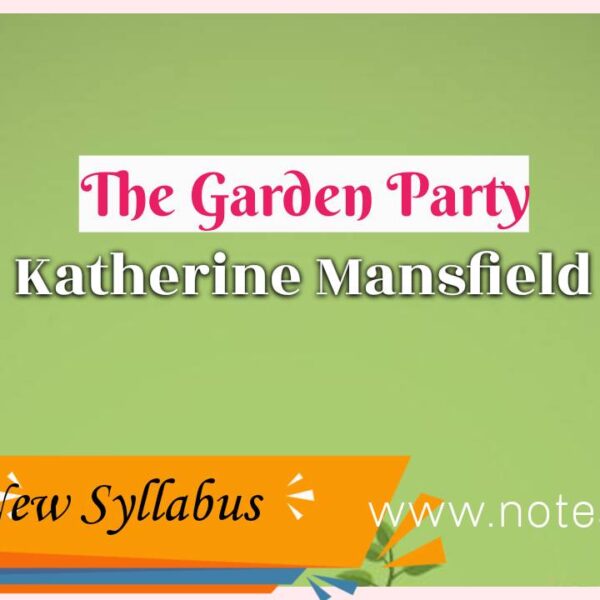 The Garden Party – Katherine Mansfield | Class 11 English new syllabus